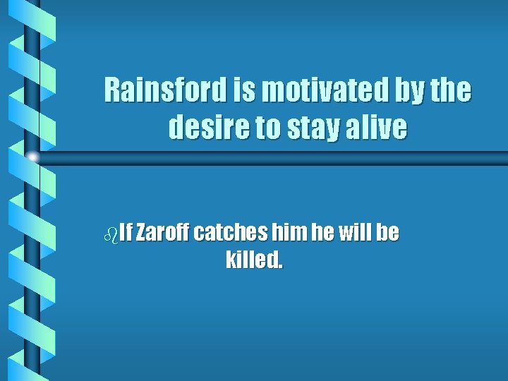 Rainsford is motivated by the desire to stay alive b. If Zaroff catches him