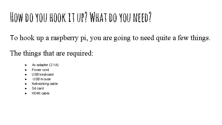 How do you hook it up? What do you need? To hook up a