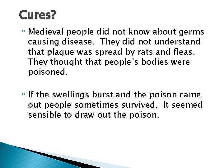Cures? Medieval people did not know about germs causing disease. They did not understand