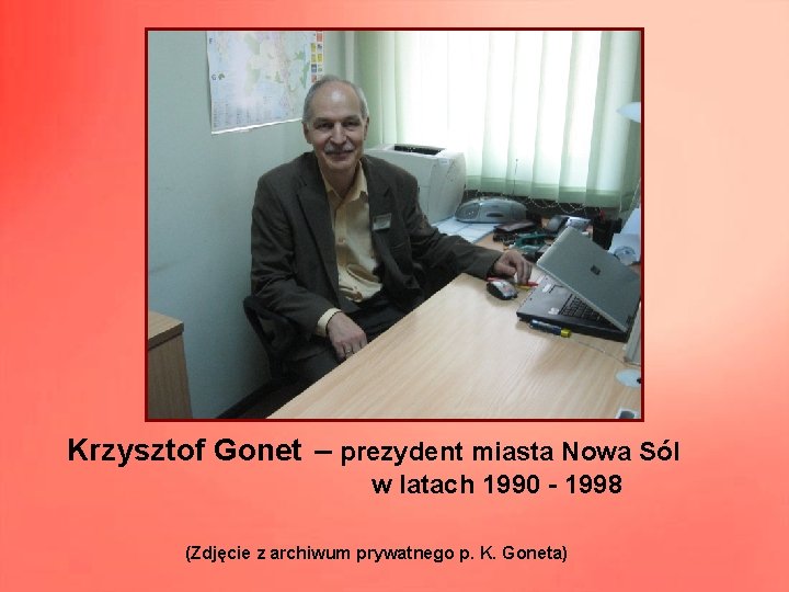 Krzysztof Gonet – prezydent miasta Nowa Sól w latach 1990 - 1998 (Zdjęcie z