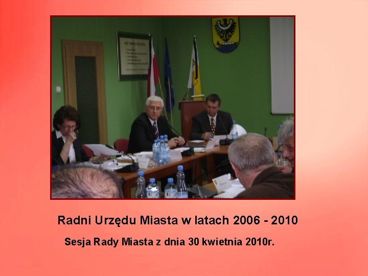 Radni Urzędu Miasta w latach 2006 - 2010 Sesja Rady Miasta z dnia 30