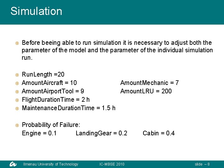 Simulation Before beeing able to run simulation it is necessary to adjust both the
