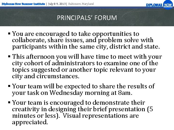 | July 8 -9, 2013 | Baltimore, Maryland PRINCIPALS’ FORUM § You are encouraged