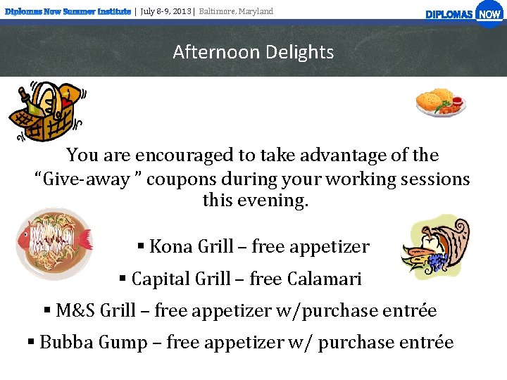 | July 8 -9, 2013 | Baltimore, Maryland Afternoon Delights You are encouraged to