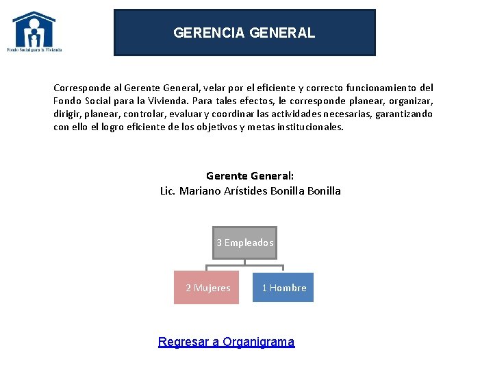 GERENCIA GENERAL Corresponde al Gerente General, velar por el eficiente y correcto funcionamiento del