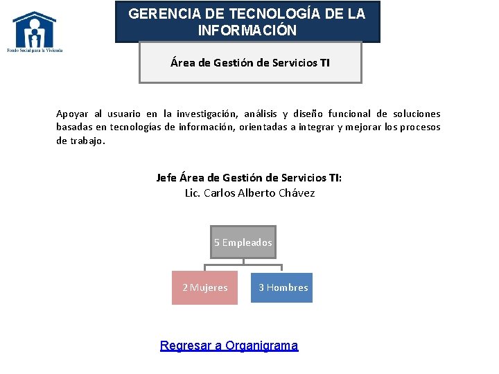 GERENCIA DE TECNOLOGÍA DE LA INFORMACIÓN Área de Gestión de Servicios TI Apoyar al