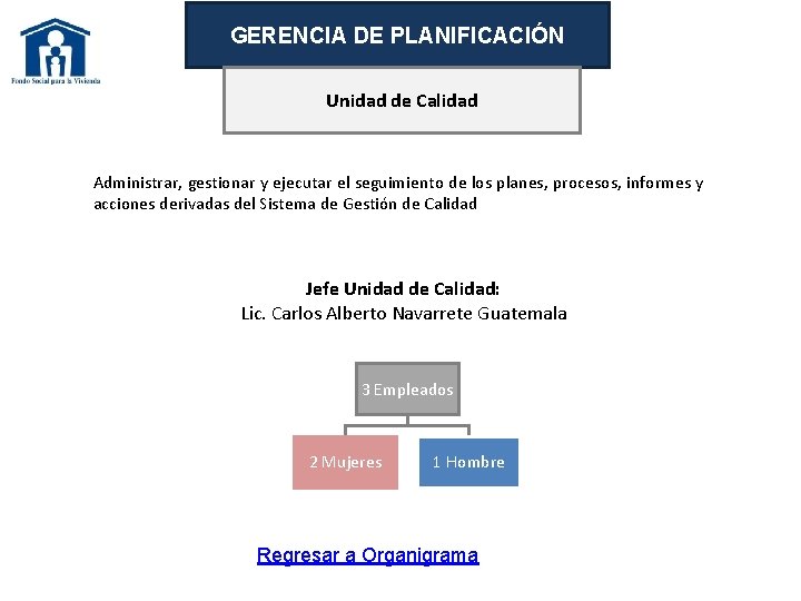 GERENCIA DE PLANIFICACIÓN Unidad de Calidad Administrar, gestionar y ejecutar el seguimiento de los