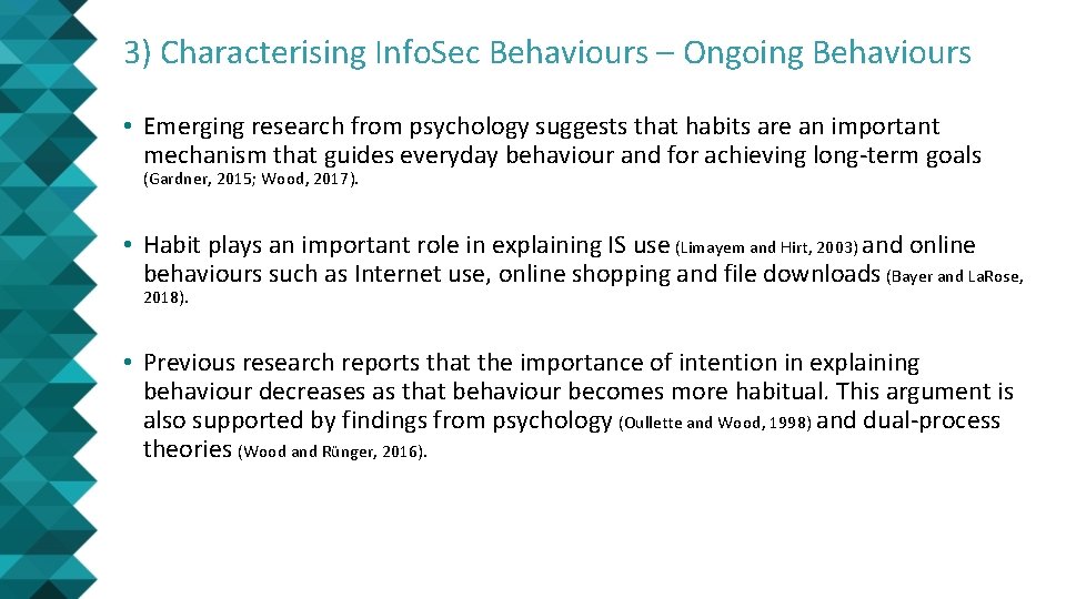 3) Characterising Info. Sec Behaviours – Ongoing Behaviours • Emerging research from psychology suggests