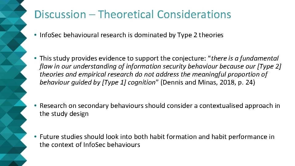 Discussion – Theoretical Considerations • Info. Sec behavioural research is dominated by Type 2