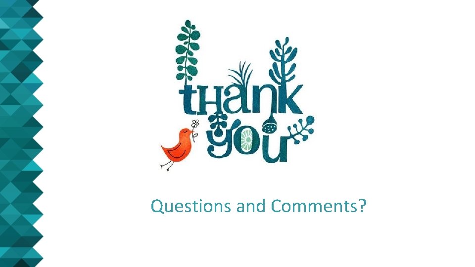 Questions and Comments? 