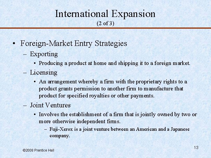 International Expansion (2 of 3) • Foreign-Market Entry Strategies – Exporting • Producing a