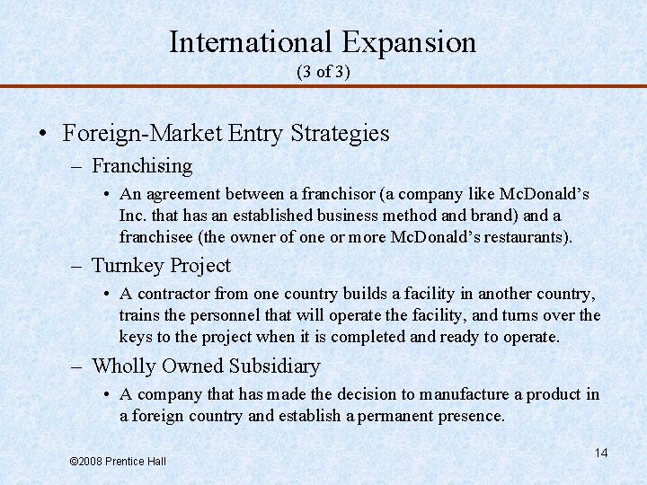 International Expansion (3 of 3) • Foreign-Market Entry Strategies – Franchising • An agreement