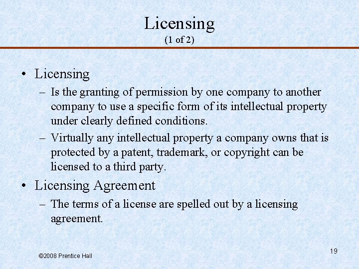 Licensing (1 of 2) • Licensing – Is the granting of permission by one