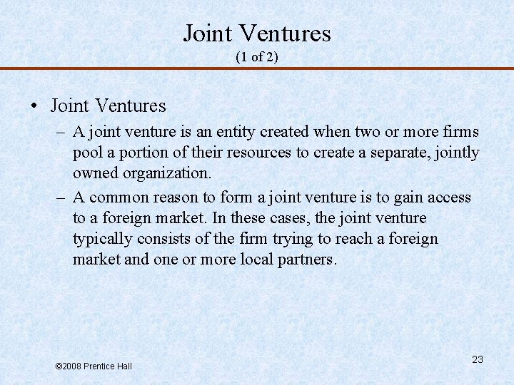 Joint Ventures (1 of 2) • Joint Ventures – A joint venture is an