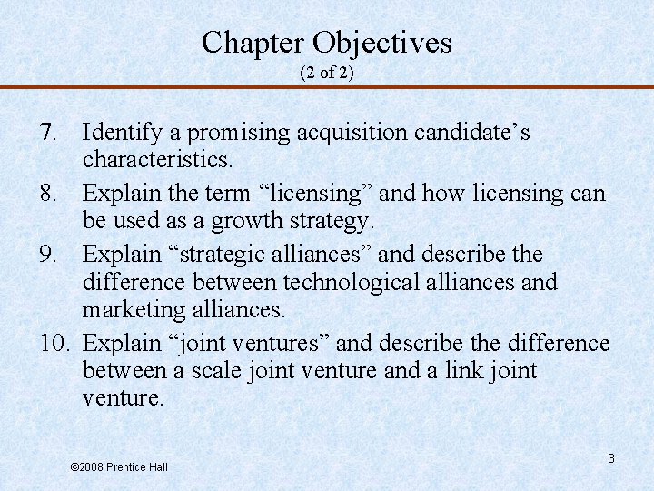 Chapter Objectives (2 of 2) 7. Identify a promising acquisition candidate’s characteristics. 8. Explain
