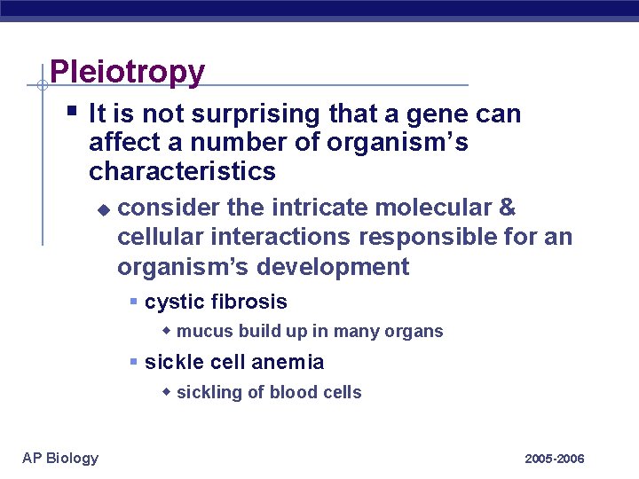 Pleiotropy § It is not surprising that a gene can affect a number of