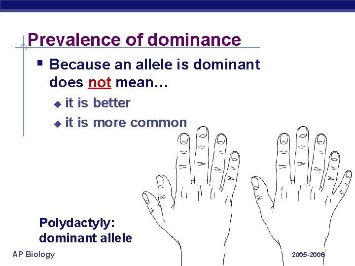 Prevalence of dominance § Because an allele is dominant does not mean… it is
