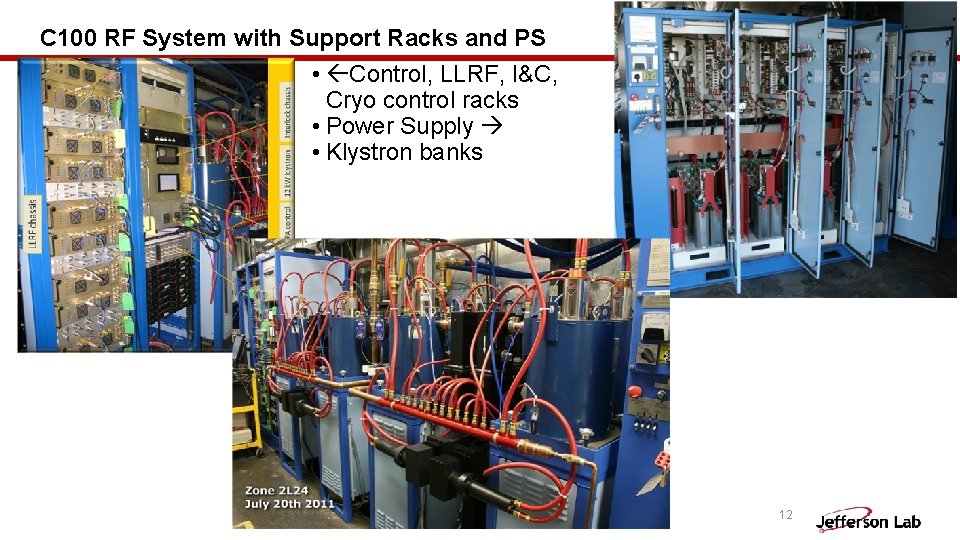 C 100 RF System with Support Racks and PS • Control, LLRF, I&C, Cryo