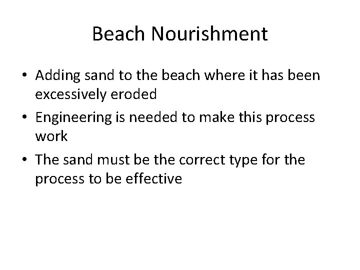 Beach Nourishment • Adding sand to the beach where it has been excessively eroded