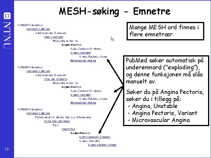 MESH-søking - Emnetre Mange MESH ord finnes i flere emnetrær. Pub. Med søker automatisk