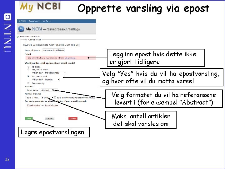 Opprette varsling via epost Legg inn epost hvis dette ikke er gjort tidligere Velg