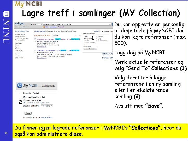 Lagre treff i samlinger (MY Collection) 1 Du kan opprette en personlig utklippstavle på