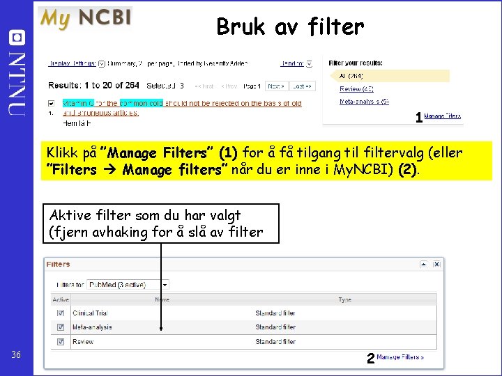 Bruk av filter 1 Klikk på ”Manage Filters” (1) for å få tilgang til