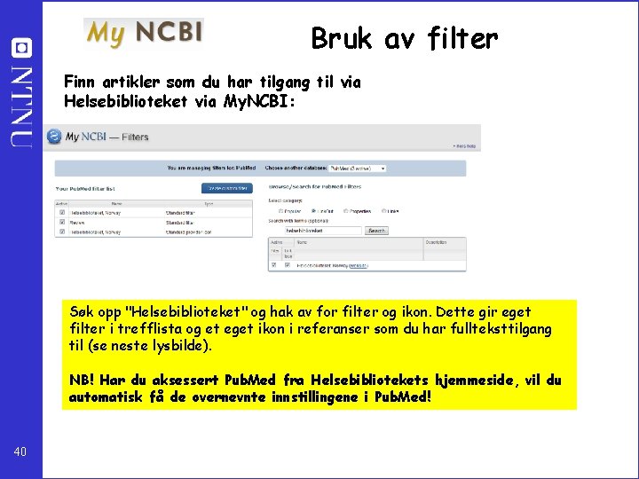 Bruk av filter Finn artikler som du har tilgang til via Helsebiblioteket via My.