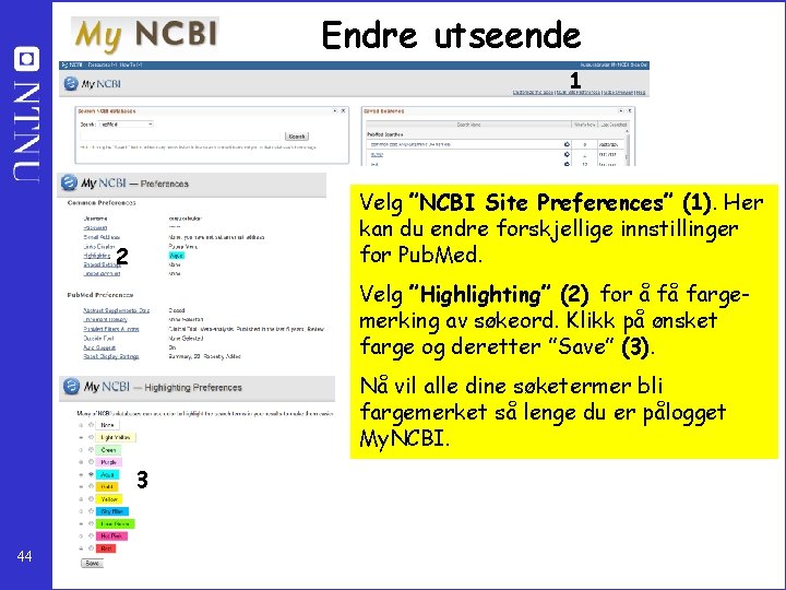 Endre utseende 1 Velg ”NCBI Site Preferences” (1). Her kan du endre forskjellige innstillinger