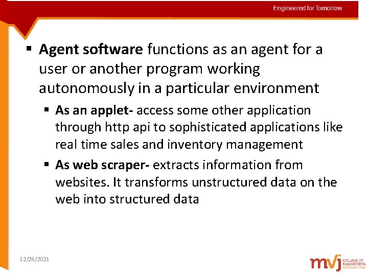 Engineered for Tomorrow § Agent software functions as an agent for a user or