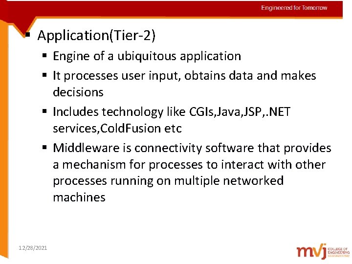 Engineered for Tomorrow § Application(Tier-2) § Engine of a ubiquitous application § It processes