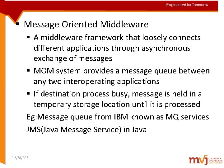 Engineered for Tomorrow § Message Oriented Middleware § A middleware framework that loosely connects