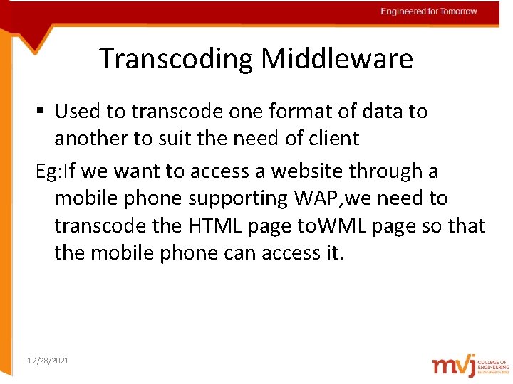 Engineered for Tomorrow Transcoding Middleware § Used to transcode one format of data to