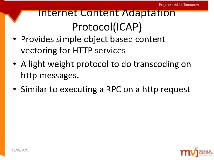 Engineered for Tomorrow Internet Content Adaptation Protocol(ICAP) • Provides simple object based content vectoring