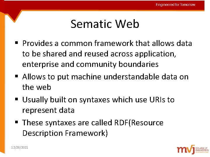 Engineered for Tomorrow Sematic Web § Provides a common framework that allows data to
