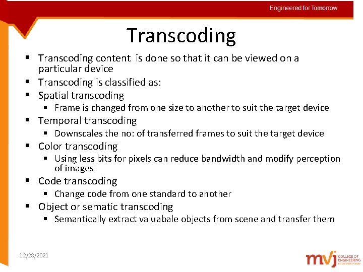 Engineered for Tomorrow Transcoding § Transcoding content is done so that it can be