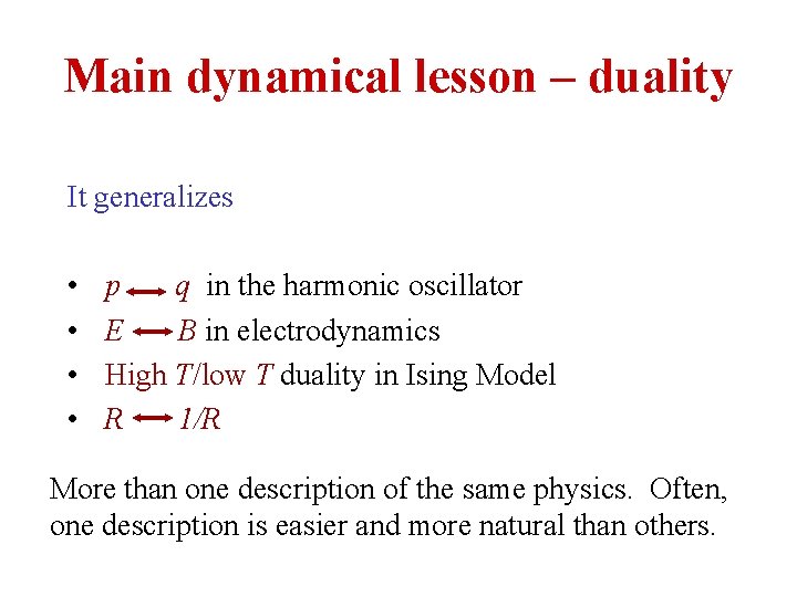 Main dynamical lesson – duality It generalizes • • p q in the harmonic