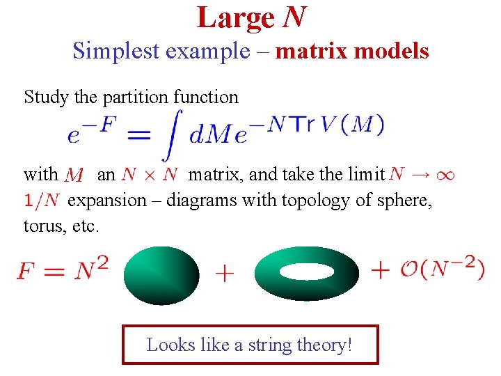 Large N Simplest example – matrix models Study the partition function with an matrix,