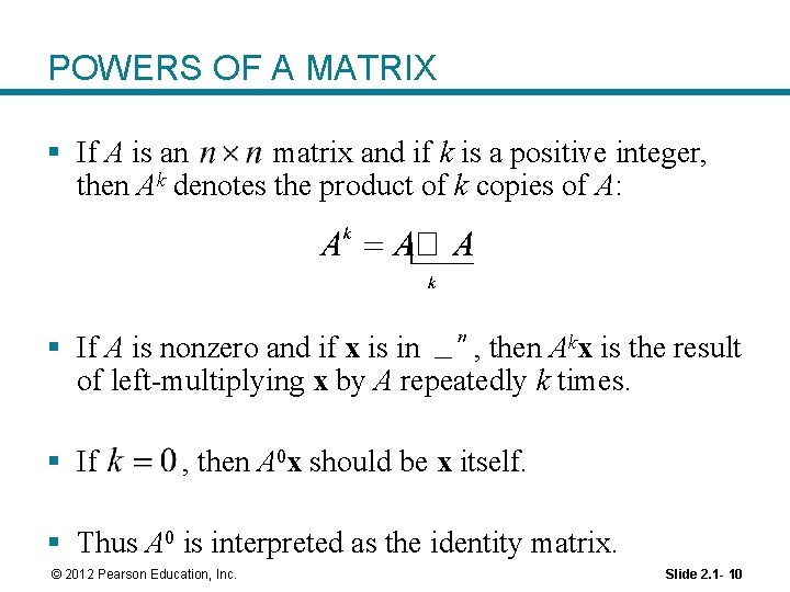 POWERS OF A MATRIX § If A is an matrix and if k is