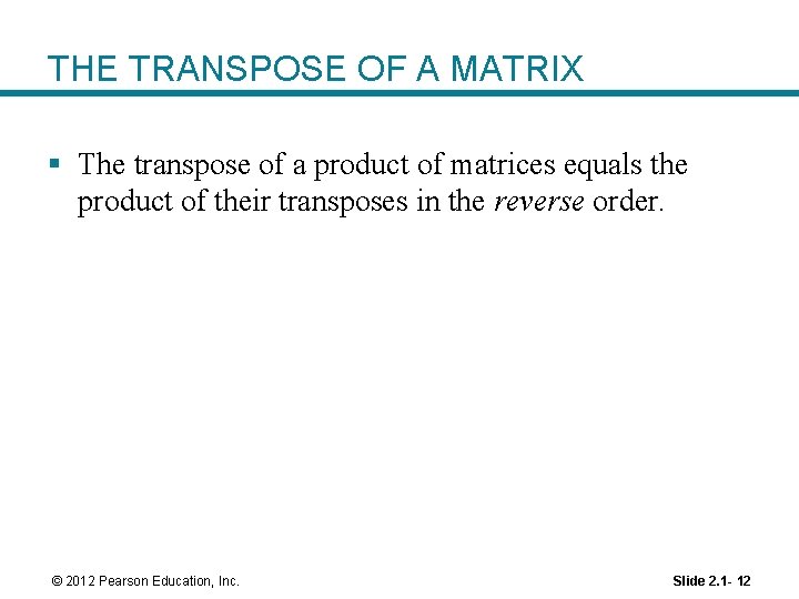 THE TRANSPOSE OF A MATRIX § The transpose of a product of matrices equals