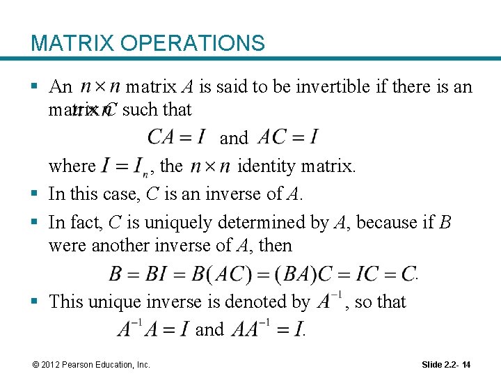 MATRIX OPERATIONS § An matrix A is said to be invertible if there is