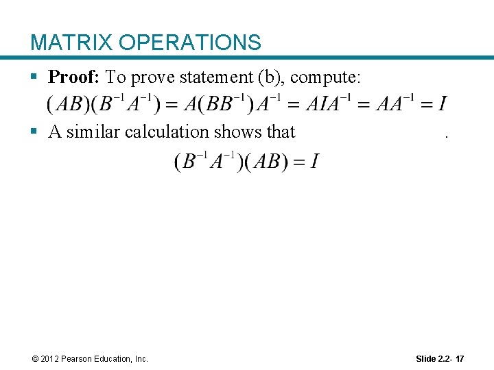 MATRIX OPERATIONS § Proof: To prove statement (b), compute: § A similar calculation shows