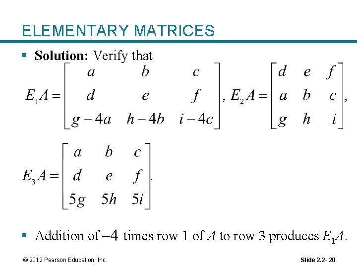 ELEMENTARY MATRICES § Solution: Verify that , , . § Addition of © 2012