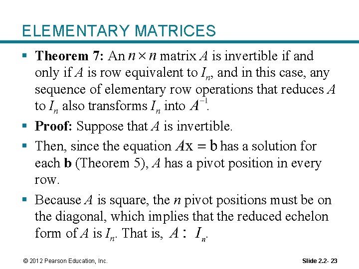 ELEMENTARY MATRICES § Theorem 7: An matrix A is invertible if and only if