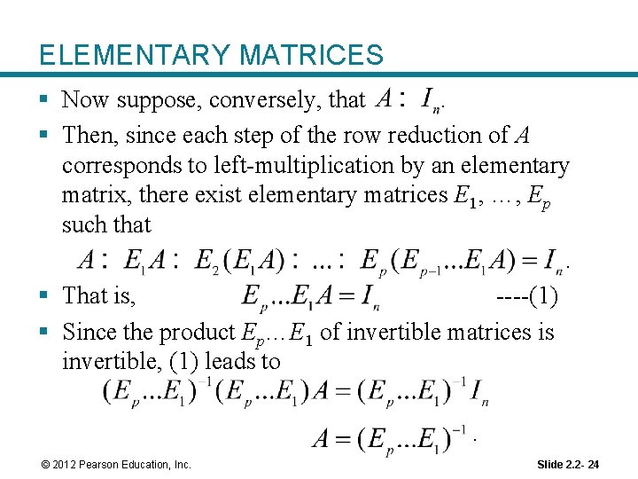 ELEMENTARY MATRICES § Now suppose, conversely, that. § Then, since each step of the