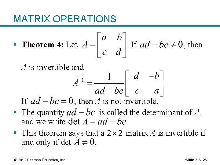 MATRIX OPERATIONS § Theorem 4: Let . If , then A is invertible and