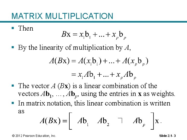 MATRIX MULTIPLICATION § Then § By the linearity of multiplication by A, § The