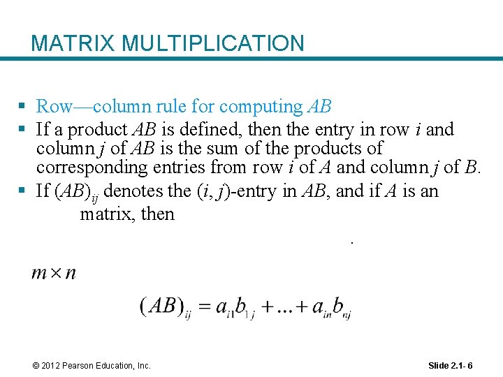 MATRIX MULTIPLICATION § Row—column rule for computing AB § If a product AB is