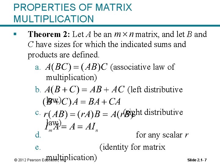 PROPERTIES OF MATRIX MULTIPLICATION § Theorem 2: Let A be an matrix, and let