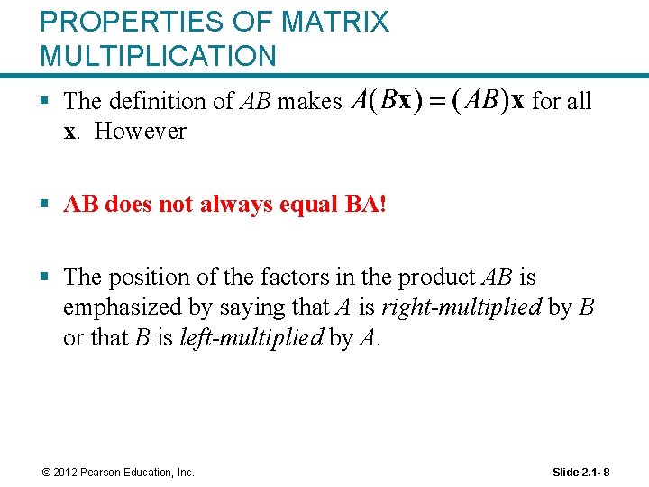 PROPERTIES OF MATRIX MULTIPLICATION § The definition of AB makes x. However for all
